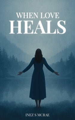 When Love Heals by McRae, Inez S.