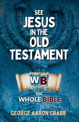 See Jesus in the Old Testament by Crabb, George