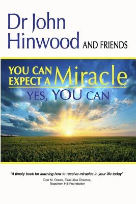 You Can Expect A Miracle: Yes You Can by Hinwood, John