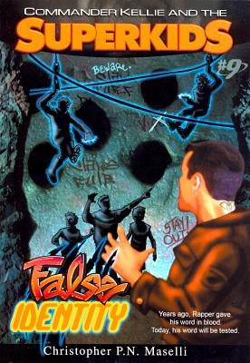 (Commander Kellie and the Superkids' Novel #9) the False Identity by Maselli, Christopher P. N.