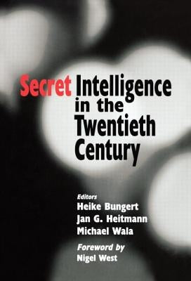 Secret Intelligence in the Twentieth Century by Bungert, Heike