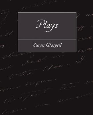 Plays by Susan Glaspell, Glaspell