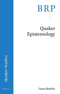 Quaker Epistemology by Rediehs, Laura