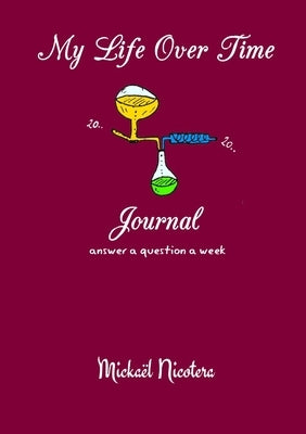 My Life Over Time - Journal by Nicotera, Mickaël