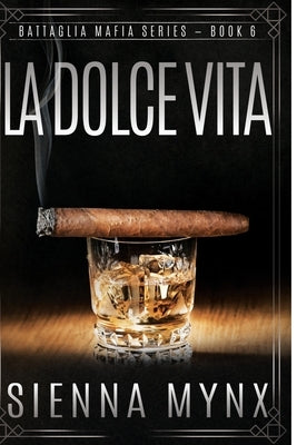 La Dolce Vita: Battaglia Mafia Series by Mynx, Sienna