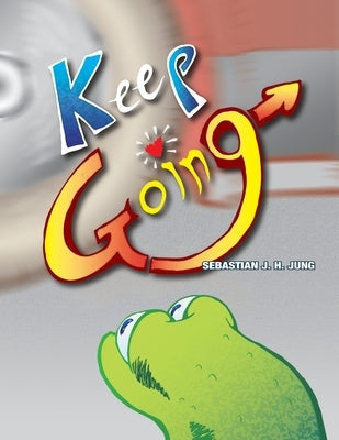 Keep Going: Silent Book by Jung, Sebastian J. H.