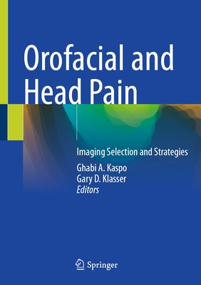 Orofacial and Head Pain: Imaging Selection and Strategies by Kaspo, Ghabi A.