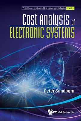 Cost Analysis of Electronic Systems by Sandborn, Peter
