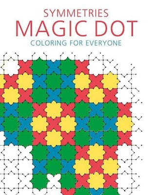 Symmetries: Magic Dot Coloring for Everyone by Skyhorse Publishing