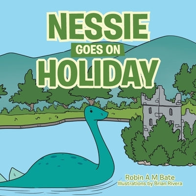 Nessie Goes on Holiday by Bate, Robin A. M.