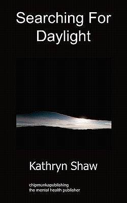 Searching for Daylight: Poetry by Shaw, Kathryn