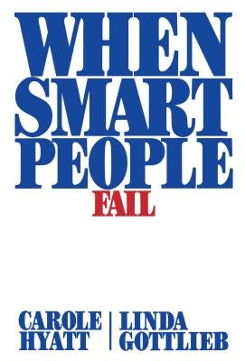 When Smart People Fail by Hyatt, Carole
