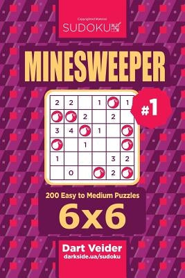 Sudoku Minesweeper - 200 Easy to Medium Puzzles 6x6 (Volume 1) by Veider, Dart