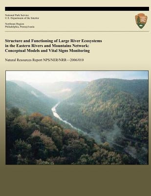 Structure and Functioning of Large River Ecosystems in the Eastern Rivers and Mountains Network: Conceptual Models and Vital Signs Monitoring by National Park Service