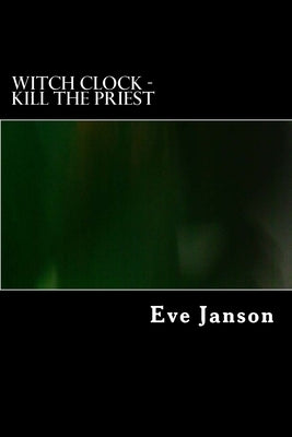 Witch Clock - Kill the Priest by Janson, Eve