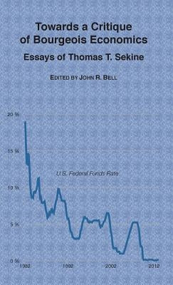 Towards a Critique of Bourgeois Economics: Essays of Thomas T. Sekine by Sekine, Thomas T.