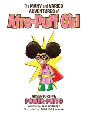 The Many and Varied Adventures of Afro-Puff Girl: Adventure #1: Power-Puffs by Andzenge, Julie