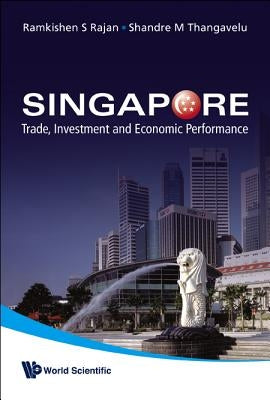 Singapore: Trade, Investment & Economic.. by Rajan Ramkishen S