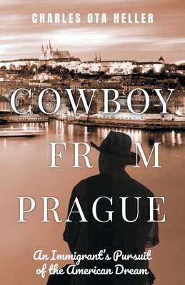 Cowboy from Prague by Heller, Charles Ota