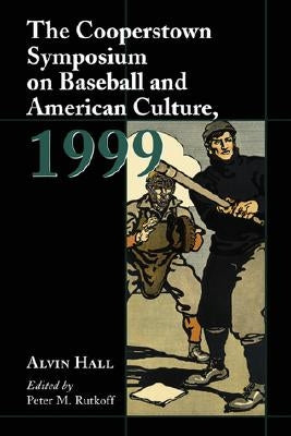 The Cooperstown Symposium on Baseball and American Culture by Rutkoff, Peter M.
