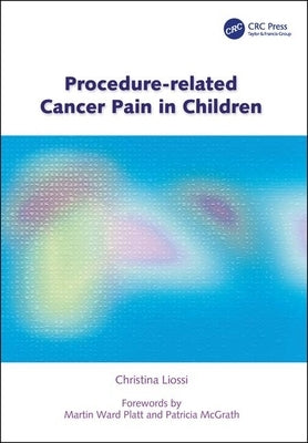 Procedure-Related Cancer Pain in Children by Liossi, Christina
