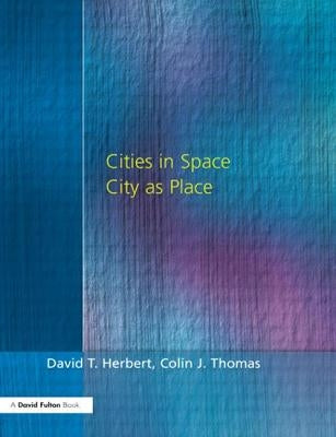 Cities in Space: City as Place by Herbert, David