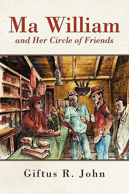 Ma William and Her Circle of Friends by John, Giftus R.