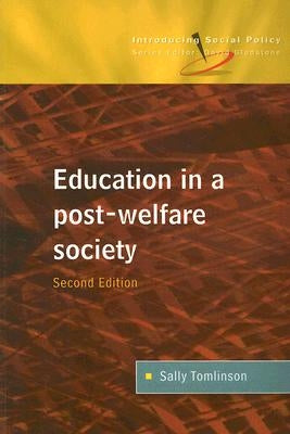 Education in a Post Welfare Society by Tomlinson, Sally