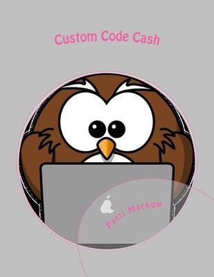 Custom Code Cash: Lecture Series - First Edition by Markow, Patti