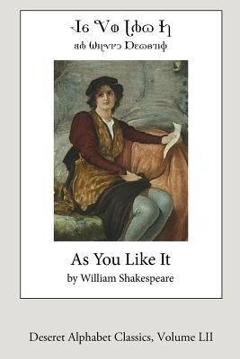 As You Like It (Deseret Alphabet Edition) by Shakespeare, William