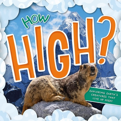 How High?: Exploring Earth's Creatures That Live Up High by Limbada, Azra