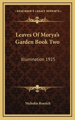 Leaves of Morya's Garden Book Two: Illumination 1925 by Roerich, Nicholas