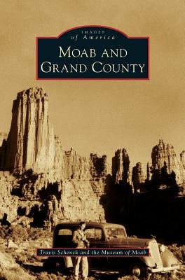 Moab and Grand County by Schenck, Travis