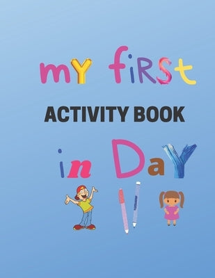 My First Activity book in day: Practice for Kids, Line Tracing, Letters, and More! (Kids coloring activity books)- kindergarten to 1st grade workbook by Harsto, Activity Book