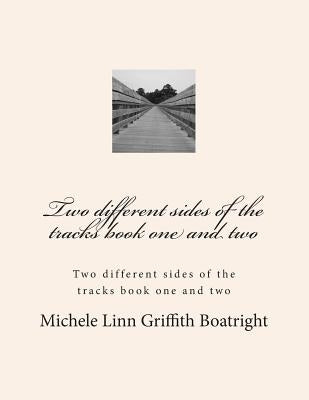 Two different sides of the tracks book one and TWO: Two different sides of the tracks book one by Griffith Boatright, Michele Linn