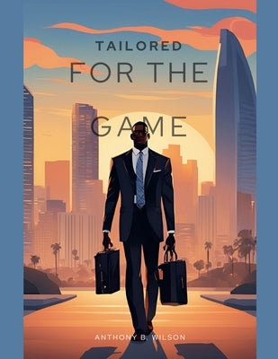 Tailored For The Game by Wilson, Anthony B.