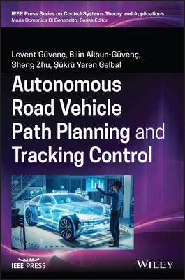 Autonomous Road Vehicle Path Planning and Tracking Control by Aksun-Guvenc, Bilin