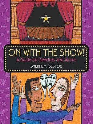 On with the Show!: A Guide for Directors and Actors by Bestor, Sheri L. M.