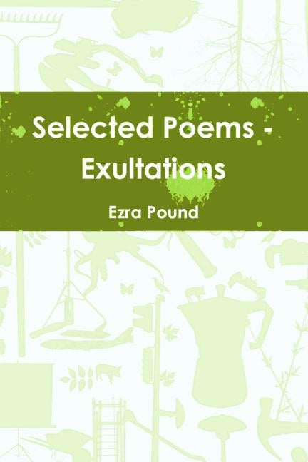 Selected Poems - Exultations by Pound, Ezra