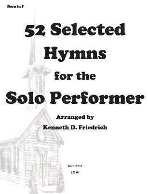 52 Selected Hymns for the Solo Performer-horn version by Friedrich, Kenneth