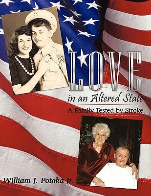 Love in an Altered State: A Family Tested by Stroke by Potoka, William J., Jr.
