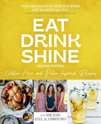 Eat Drink Shine: Gluten-free and Paleo-Inspired Recipes by Emich, Jessica