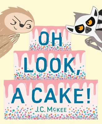 Oh Look, a Cake! by McKee, J. C.