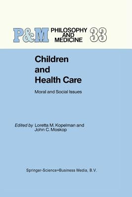 Children and Health Care: Moral and Social Issues by Kopelman, L. M.