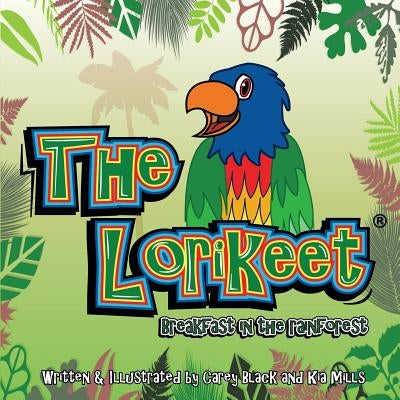 The Lorikeet: Breakfast in the Rainforest by Blacks Publishing