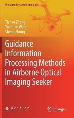 Guidance Information Processing Methods in Airborne Optical Imaging Seeker by Zhang, Tianxu