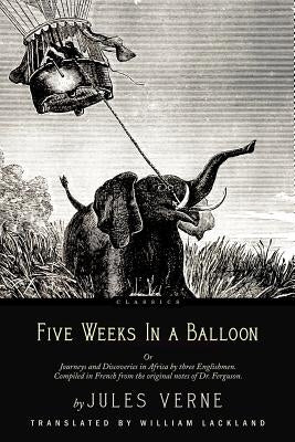 Five Weeks In a Balloon: With Illustrations by Lackland, William