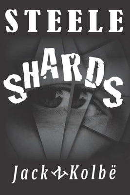 Steele Shards by Kolbe, Jack N.