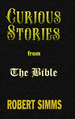 Curious Stories from The Bible by Simms, Robert