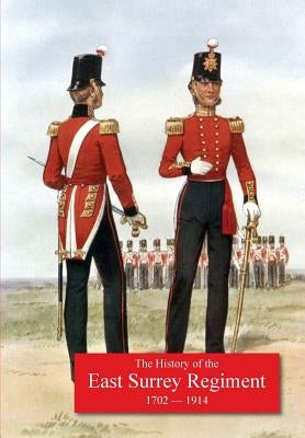 History of the 31st Foot, Huntingdonshire Regt. 70th Foot, Surrey Regt., Subsequentley 1st & 2nd Battalions the East Surrey Regiment. 1702-1914. by Pearse, Dso Colonel Hugh W.